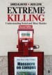 Extreme Killing by: James Alan Fox ISBN10: 1412980313