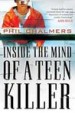 Inside the Mind of a Teen Killer by: Phil Chalmers ISBN10: 1418575658