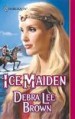 Ice Maiden by: Debra Lee Brown ISBN10: 1426817371