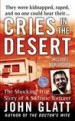 Cries in the Desert by: John Glatt ISBN10: 1429904712