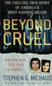 Beyond Cruel by: Stephen G. Michaud ISBN10: 1429934514