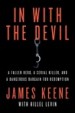 In with the Devil by: James Keene ISBN10: 1429965592