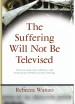 Suffering Will Not Be Televised, The by: Rebecca Wanzo ISBN10: 1438428847