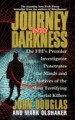 Journey Into Darkness by: John E. Douglas ISBN10: 1439107815
