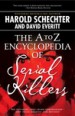 The A to Z Encyclopedia of Serial Killers by: Harold Schechter ISBN10: 1439138850