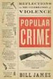 Popular Crime by: Bill James ISBN10: 1439182728