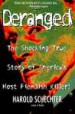 Deranged by: Harold Schechter ISBN10: 1439187851