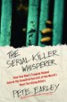 The Serial Killer Whisperer by: Pete Earley ISBN10: 1439199043