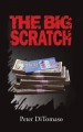 The Big Scratch by: Peter Ditomaso ISBN10: 1440197563