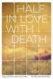 Half In Love With Death by: Emily Ross ISBN10: 1440589046