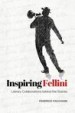 Inspiring Fellini by: Federico Pacchioni ISBN10: 1442612924