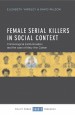 Female serial killers in social context by: Yardley, Elizabeth ISBN10: 1447326474