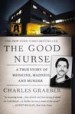 The Good Nurse by: Charles Graeber ISBN10: 1455506125
