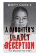A Daughter's Deadly Deception by: Jeremy Grimaldi ISBN10: 1459735269