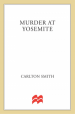 Murder At Yosemite by: Carlton Smith ISBN10: 1466885009