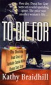 To Die For by: Kathy Braidhill ISBN10: 1466885386