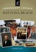 Legendary Locals of Daytona Beach by: Mark Lane ISBN10: 1467102229