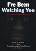 I've Been Watching You by: Susan D. Mustafa and Tony Clayton with Sue Israel ISBN10: 1467811025