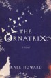 The Ornatrix by: Kate Howard ISBN10: 1468313827