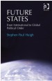 Future States by: Dr Stephen Paul Haigh ISBN10: 1472407377
