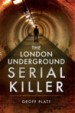 The London Underground Serial Killer by: Geoff Platt ISBN10: 1473827329