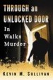Through an Unlocked Door by: Kevin M. Sullivan ISBN10: 147666885x