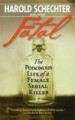 Fatal by: Harold Schechter ISBN10: 1476729123