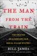The Man from the Train by: Bill James ISBN10: 1476796270