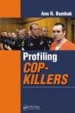 Profiling Cop-Killers by: Ann R. Bumbak ISBN10: 1482211416