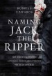 Naming Jack the Ripper by: Russell Edwards ISBN10: 1493014072
