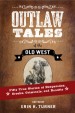 Outlaw Tales of the Old West: Fifty True Stories of Desperados, Crooks, Criminals, and Bandits by: Erin H. Turner ISBN10: 1493023292