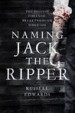 Naming Jack the Ripper by: Russell Edwards ISBN10: 149303894x