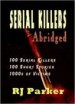 Serial Killers Encyclopedia by: RJ Parker ISBN10: 1494772167