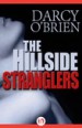 The Hillside Stranglers by: Darcy O'Brien ISBN10: 1497658594