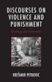 Discourses on Violence and Punishment by: Krešimir Petković ISBN10: 149851345x