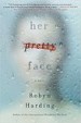 Her Pretty Face by: Robyn Harding ISBN10: 1501174266