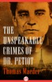 The Unspeakable Crimes of Dr. Petiot by: Thomas Maeder ISBN10: 1504038525