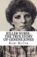 Book: Killer Nurse (mentions serial killer Genene Jones)