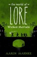 The World of Lore: Wicked Mortals by: Aaron Mahnke ISBN10: 1524798002