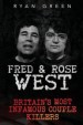 Fred & Rose West by: Ryan Green ISBN10: 1532802102