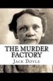 The Murder Factory by: Jack Doyle ISBN10: 1537541811