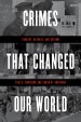 Crimes That Changed Our World by: Paul H. Robinson ISBN10: 1538102021