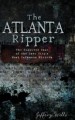 Book: The Atlanta Ripper: The Unsolved St... (mentions serial killer Atlanta Ripper)
