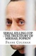 Serial Killing Cop by: Frank Coleman ISBN10: 1545414181