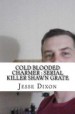 Book: Cold Blooded Charmer (mentions serial killer Shawn Grate)
