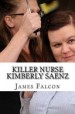 Killer Nurse Kimberly Saenz by: James Falcon ISBN10: 1548204897