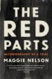 The Red Parts by: Maggie Nelson ISBN10: 1555979289