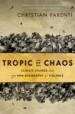 Tropic of Chaos by: Christian Parenti ISBN10: 1568587295