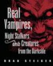 Real Vampires, Night Stalkers and Creatures from the Darkside by: Brad Steiger ISBN10: 1578592860