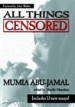 All Things Censored by: Mumia Abu-Jamal ISBN10: 1583220763